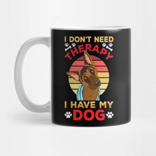 I Don't Need Therapy I Have My Dog Mug